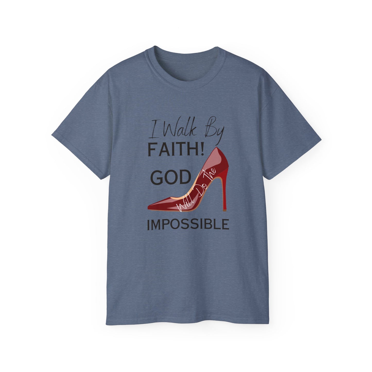 Faith Walk T-Shirt — "I Will Walk By Faith! God Impossible" Christian Tee with Red Stiletto