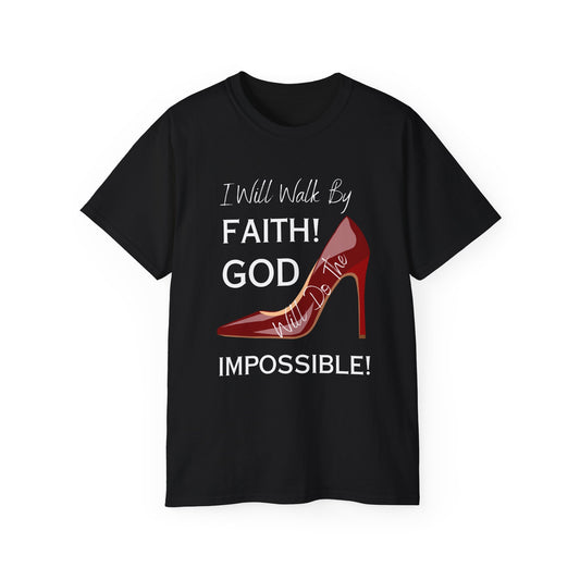 Faith Walk Tee — "I Will Walk By Faith! God Impossible" Christian T-Shirt with Red Stiletto