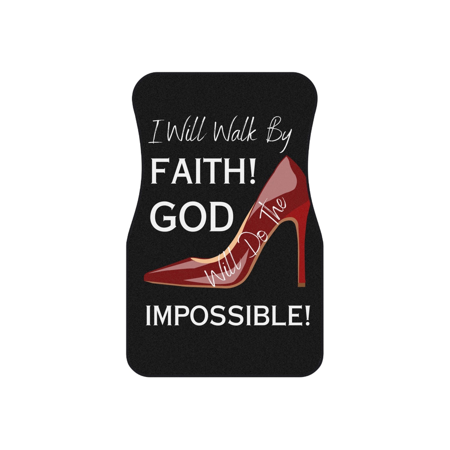 I Will Walk by Faith, God Will Do the Impossible Car Mats (Set of 4)