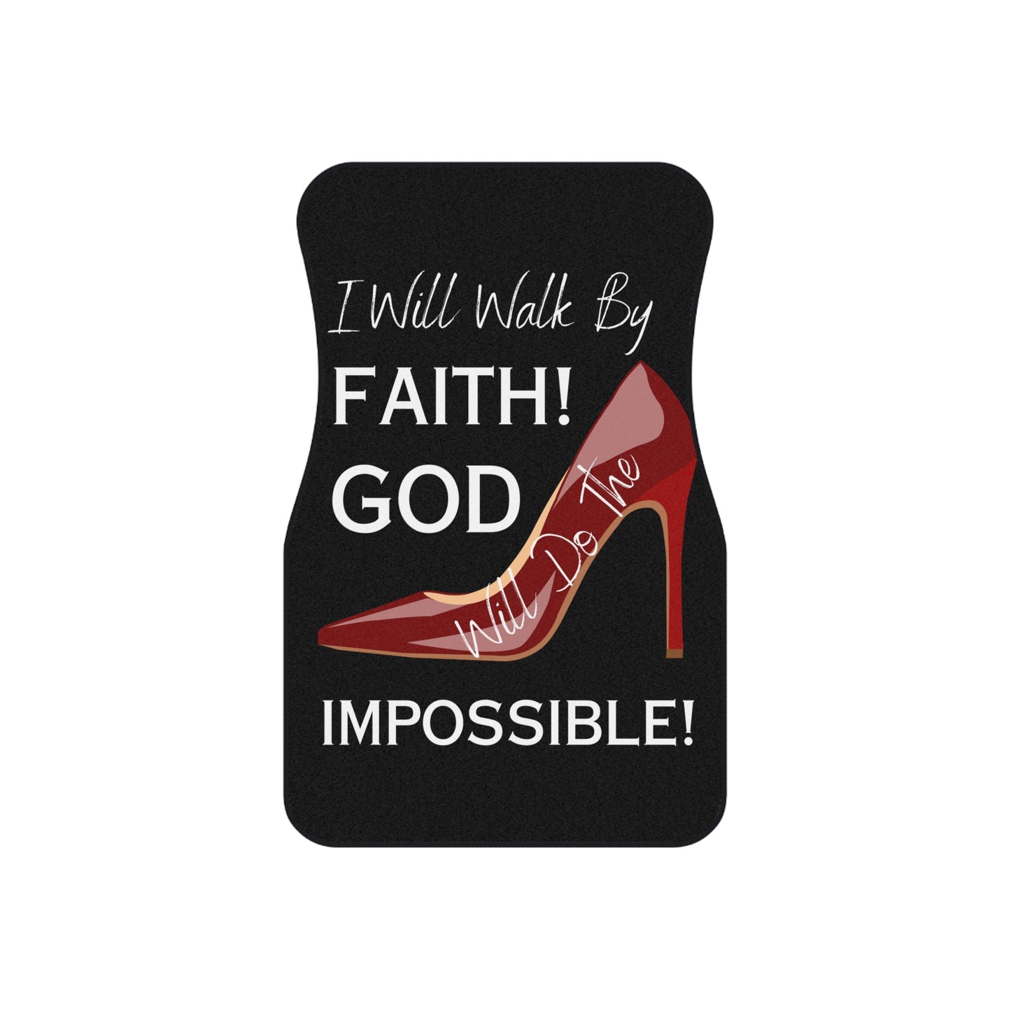 I Will Walk by Faith, God Will Do the Impossible Car Mats (Set of 4)