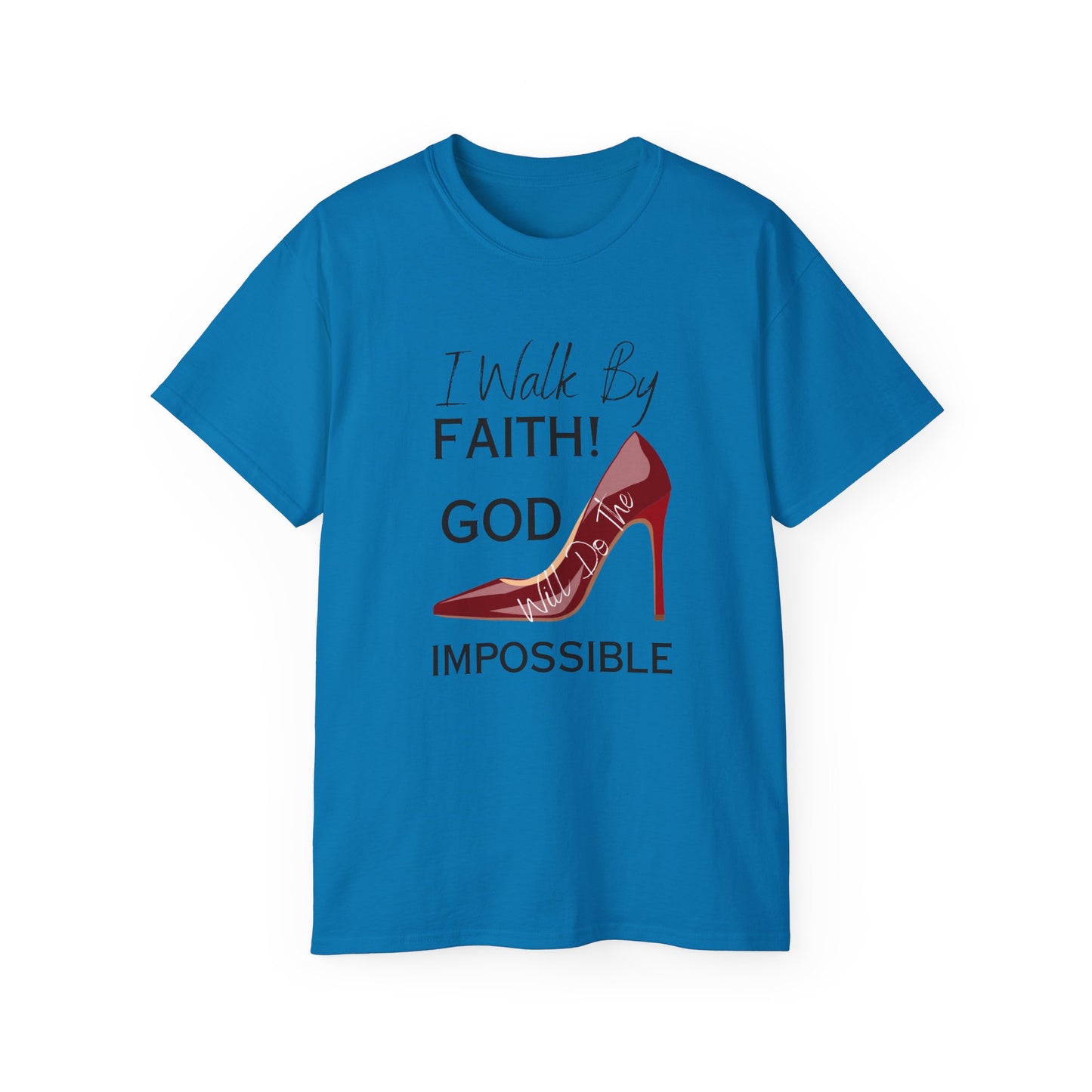 Faith Walk T-Shirt — "I Will Walk By Faith! God Impossible" Christian Tee with Red Stiletto