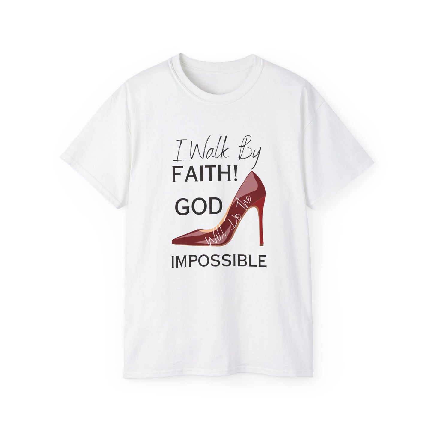 Faith Walk T-Shirt — "I Will Walk By Faith! God Impossible" Christian Tee with Red Stiletto