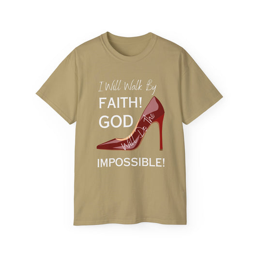 Faith Walk Tee — "I Will Walk By Faith! God Impossible" Christian T-Shirt with Red Stiletto