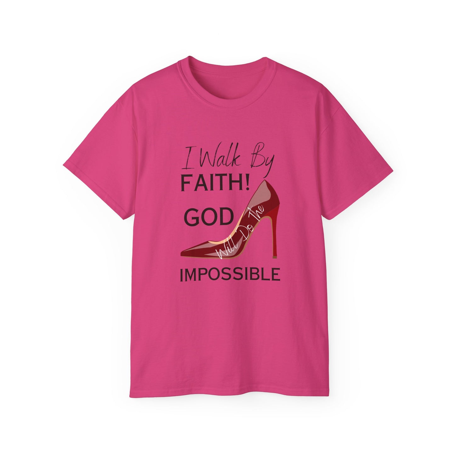 Faith Walk T-Shirt — "I Will Walk By Faith! God Impossible" Christian Tee with Red Stiletto
